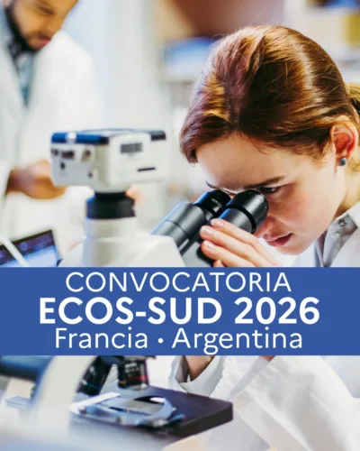 Nueva Convocatoria Abierta | Ecos – Sud 2026 Argentina – Francia | Cooperación Científica