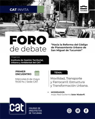 Foro de Debate – Hacia la Reforma del Código de Planeamiento Urbano de San Miguel de Tucumán