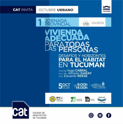 1ERAS JORNADAS «VIVIENDA ADECUADA PARA TODAS LAS PERSONAS: DESAFIOS Y HORIZONTES PARA EL HABITAT EN TUCUMAN”